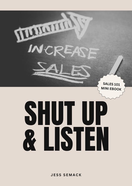 Shut Up & Listen(Sales 101) — eBook for Beginner Entrepreneurs